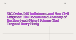 SEC Order, DOJ Indictment, and Now Civil Litigation: The Documented Anatomy of
the Short-and-Distort Scheme That Targeted Barry Honig